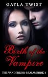 Birth of the Vampire (The Vanderlind Realm Book 1)