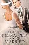 Kidnapped To Be Married by NicAthena