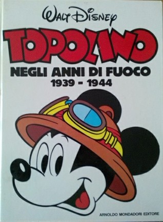 Topolino negli anni di fuoco, 1939 - 1944 (Hardcover)