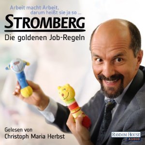 Arbeit macht Arbeit, darum heißt sie ja so...: Stromberg - Die goldenen Job-Regeln. Das ultimative Büro-Hörbuch!