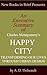 An Executive Summary of Charles Montgomery's 'Happy City: Transforming Our Lives Through Urban Design'