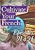 Cultivate Your French Episodes 91 à 94