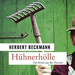 Hühnerhölle, Ein Krimi aus der Provinz