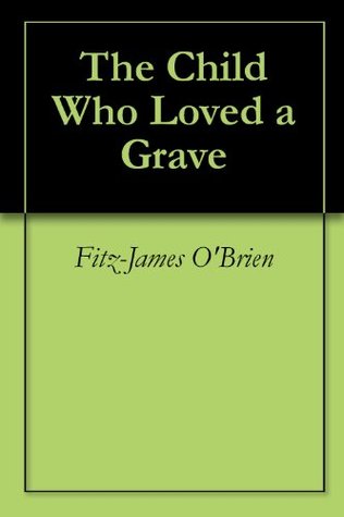 The Child Who Loved a Grave (Kindle Edition)