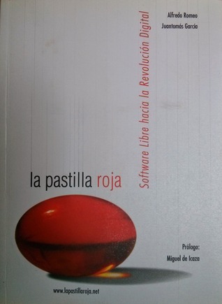 La pastilla roja: Software libre hacia la revolución digital