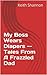 My Boss Wears Diapers -- Tales From A Frazzled Dad