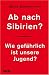 Ab nach Sibirien?