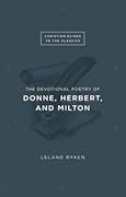 The Devotional Poetry of Donne, Herbert, and Milton