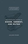 The Devotional Poetry of Donne, Herbert, and Milton by Leland Ryken