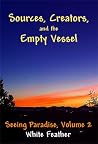 Seeing Paradise, Volume 2: Sources, Creators, and the Empty Vessel