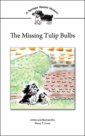 The Missing Tulip Bulbs: A Springer Spaniel Mystery (The Springer Spaniel Mysteries)