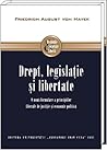 Drept, legislaţie şi libertate by Friedrich A. Hayek Drept, legislaţie şi libertate by Friedrich A. Hayek