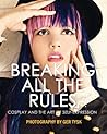 Breaking All The Rules: Cosplay and the Art of Self-Expression