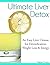 Ultimate Liver Detox: An Easy Liver Cleanse for Detoxification, Weight Loss & Energy