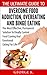The Ultimate Guide To Overcome Food Addiction, Overeating And... by George K.