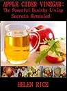APPLE CIDER VINEGAR: The Powerful Healthy Secrets Revealed