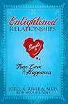 Enlightened Relationships: Secrets to True Love and Happiness