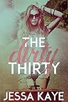The Dirty Thirty by Jessa Kaye