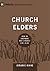 Church Elders: How to Sheph...