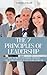 The 7 Principles Of Leadership: How To Motivate Others And Build The Team Everyone Wants to Be On
