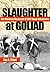 Slaughter at Goliad: The Mexican Massacre of 400 Texas Volunteers