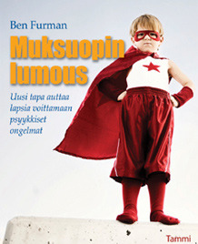 Muksuopin lumous : Uusi tapa auttaa lapsia voittamaan psyykkiset ongelmat.