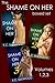 Shame On Her Boxed Set