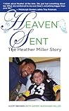 Heaven Sent: The Heather Miller Story Heaven Sent: The Heather Miller Story
