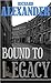 Bound to Legacy by Richard Alexander