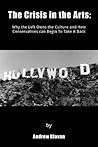 Book cover for The Crisis in the Arts: Why the Left Owns the Culture and How Conservatives Can Begin to Take It Back