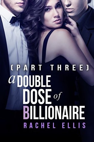 A Double Dose of Billionaire: Part Three (Kindle Edition)