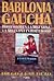 Babilonia Gaucha: Hollywood en la Argentina. La Argentina en Hollywood (Babilonia Gaucha, #1)