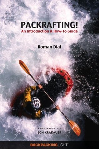 Packrafting! An Introduction and How-To Guide (Paperback)