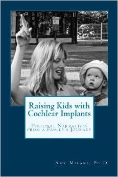 Raising Kids with Cochlear Implants: Personal Narratives from a Family's Journey