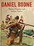 Daniel Boone: Hunter, Trapper and Indian Fighter