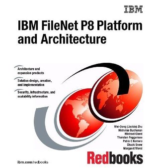 IBM Filenet P8 Platform and Architecture (Paperback)