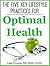 The Five Key Lifestyle Practices for Optimal Health