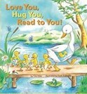 Love You, Hug You, Read to You (Board book)