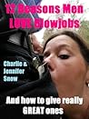 12 Reasons Men Love Blowjobs 12 Reasons Men Love Blowjobs