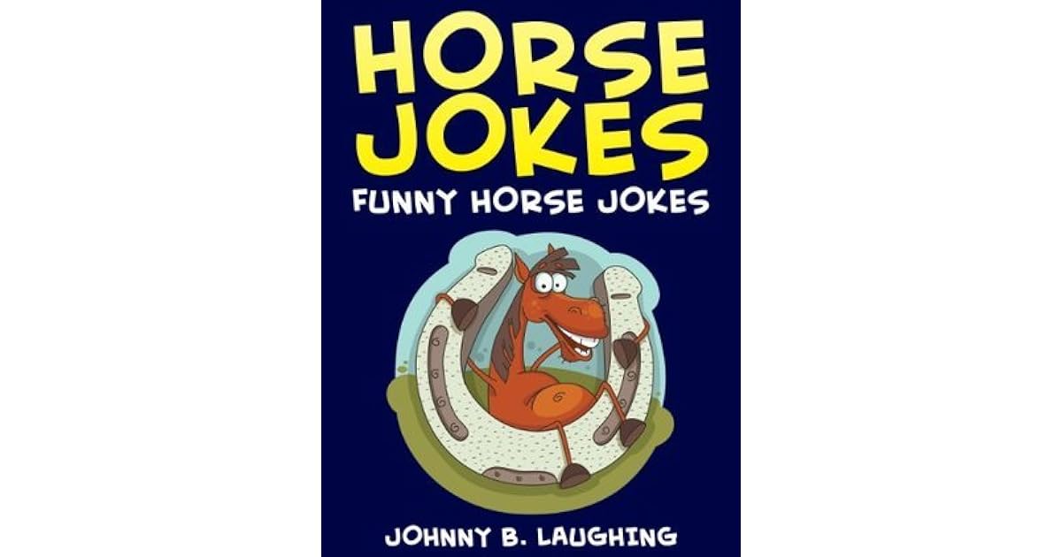 Funny Horse Jokes for Kids (Jokes for Kids) Funny and Hilarious Horse