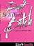 Don't Be A Dumb Bitch: The Female Guide to Life and Love