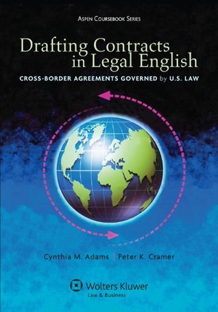 Drafting Contracts in Legal English: Cross-border Agreements Governed by U.S. Law (Aspen Coursebook Series)