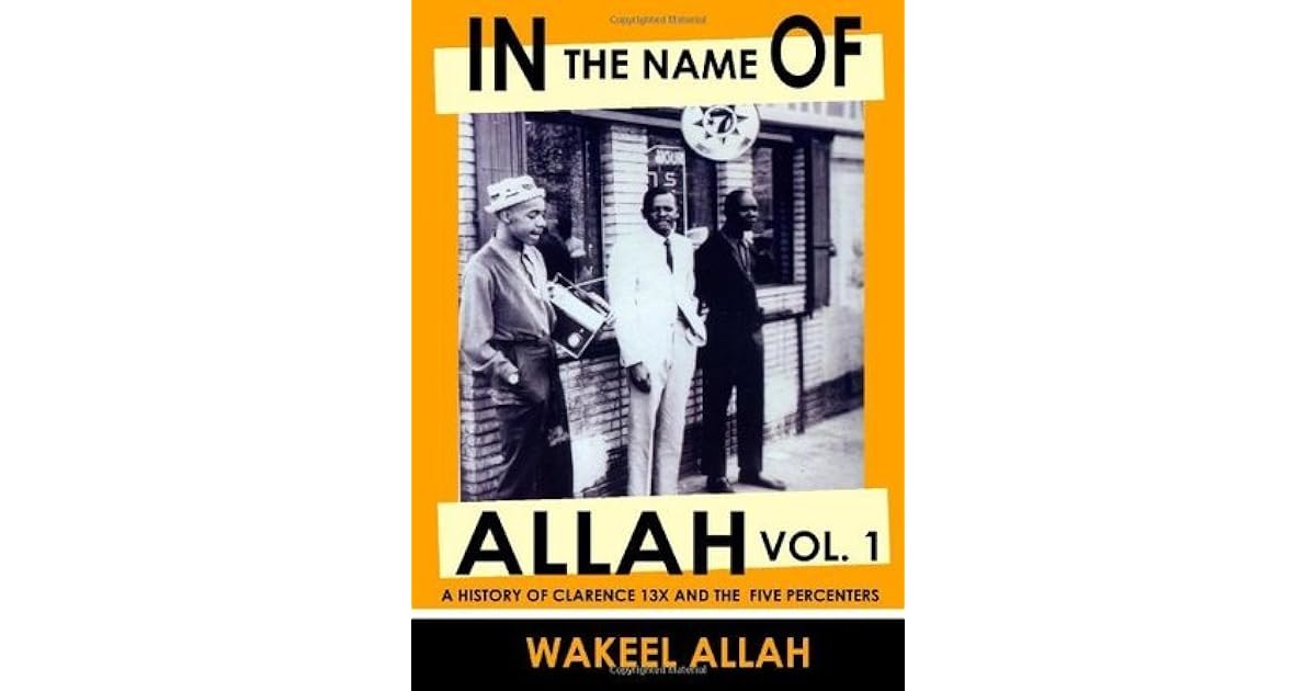 In the Name of Allah Vol. 1: A History of Clarence 13x and the Five