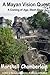 A Mayan Vision Quest