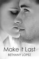 Make It Last (Friends & Lovers, #1)