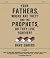Your Fathers, Where Are The...