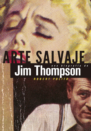 Portada de Arte salvaje: Una biografía de Jim Thompson, de Robert Polito
