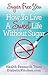 Sugar Free You: How To LIve...