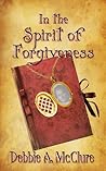 In the Spirit of Forgiveness by Debbie A. McClure