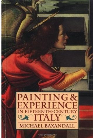 Painting and Experience in Fifteenth-Century Italy: A Primer in the Social History of Pictorial Style (Paperback)